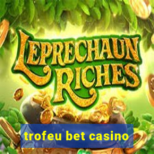 trofeu bet casino